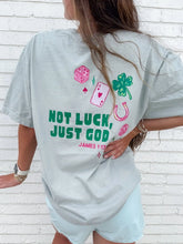 Load image into Gallery viewer, Not Luck, Just God T-Shirt
