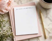 Load image into Gallery viewer, You Make The World A Better Place Notepad
