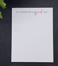 Load image into Gallery viewer, It&#39;s Gonna Be A Great Day Notepad
