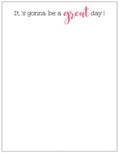 Load image into Gallery viewer, It&#39;s Gonna Be A Great Day Notepad
